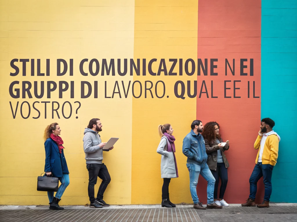 stili di comunicazione nei gruppi di lavoro: Qual è il vostro?