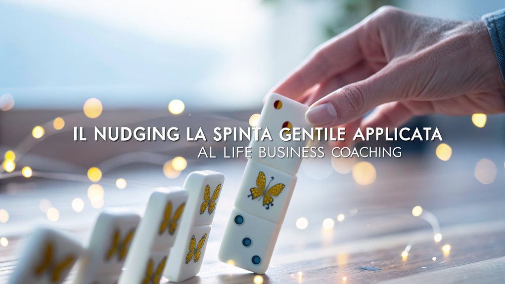 Nudging: la spinta gentile applicata al life e business coaching