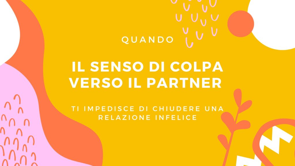 Quando Il Senso Di Colpa Verso Il Partner Ti Impedisce Di Chiudere Una Relazione Infelice